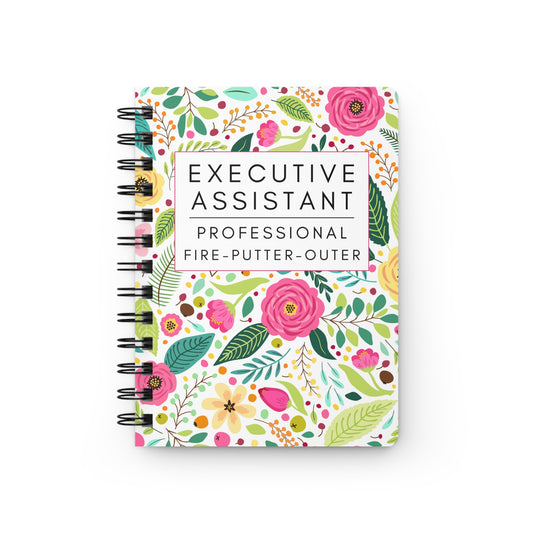 Executive Assistant Floral Spiral Notebook – “Professional Fire-Putter-Outer.”