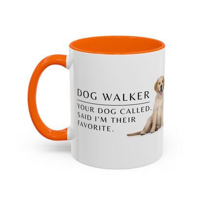 Dog Walker Coffee Mug – “Your dog called. Said I’m their favorite.”