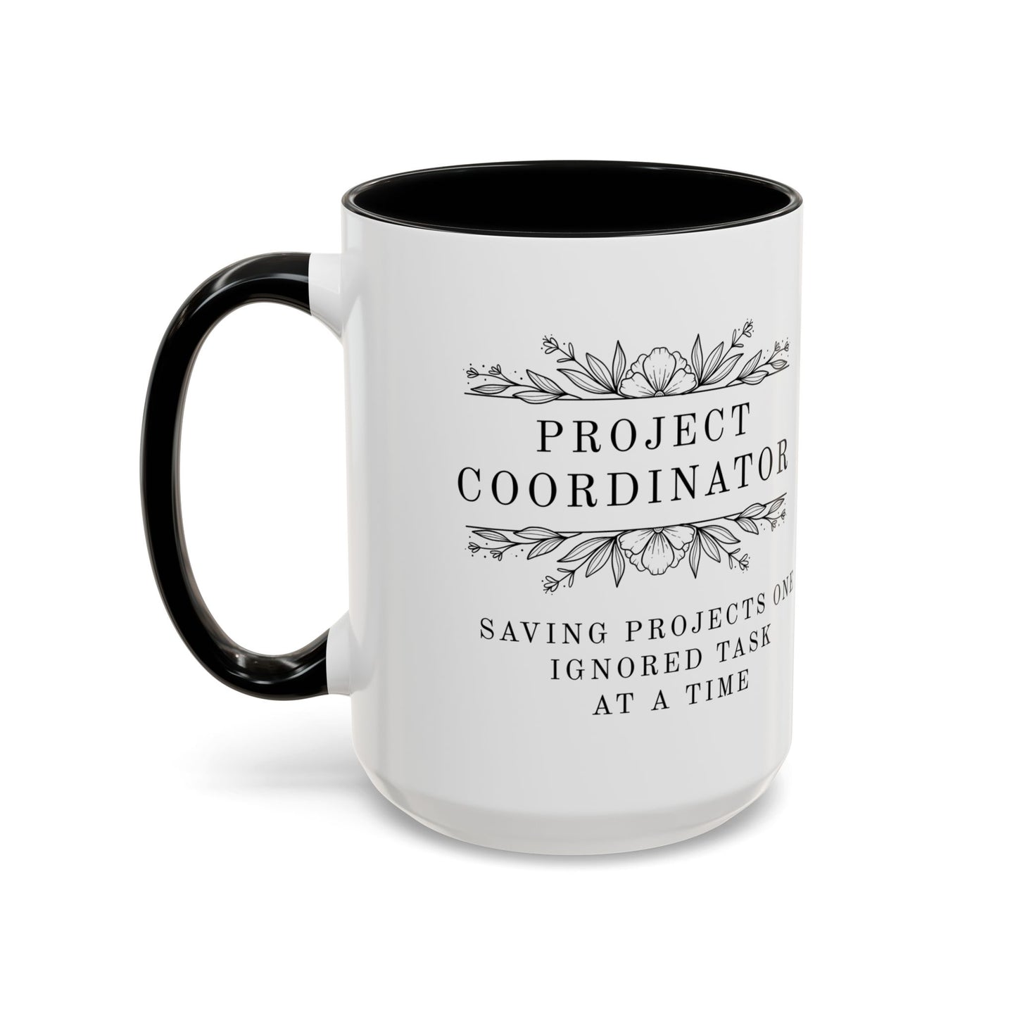 Project Coordinator Mug – “Saving projects one ignored task at a time.”