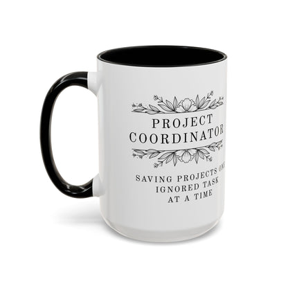 Project Coordinator Mug – “Saving projects one ignored task at a time.”