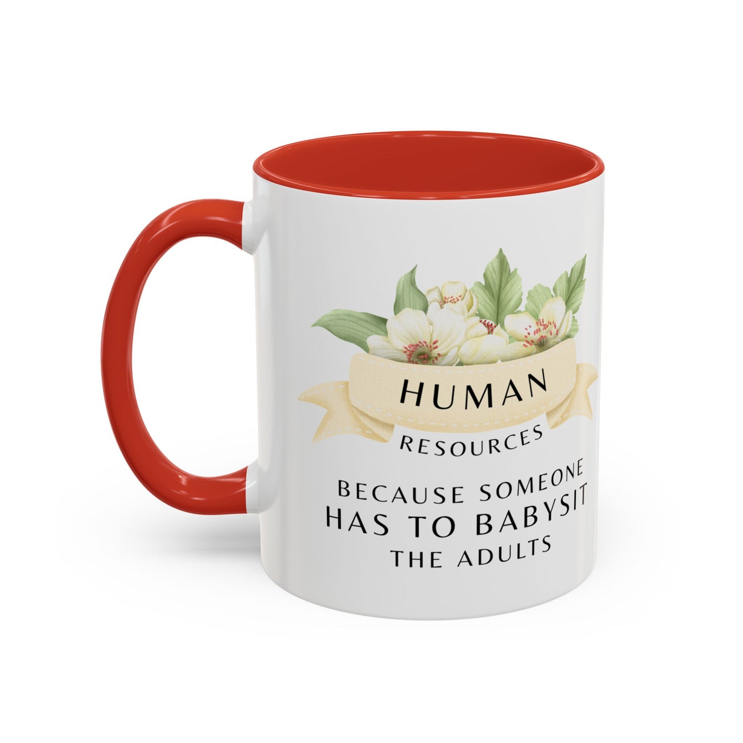 Human Resources Floral Coffee Mug: "Because Someone Has to Babysit the Adults"