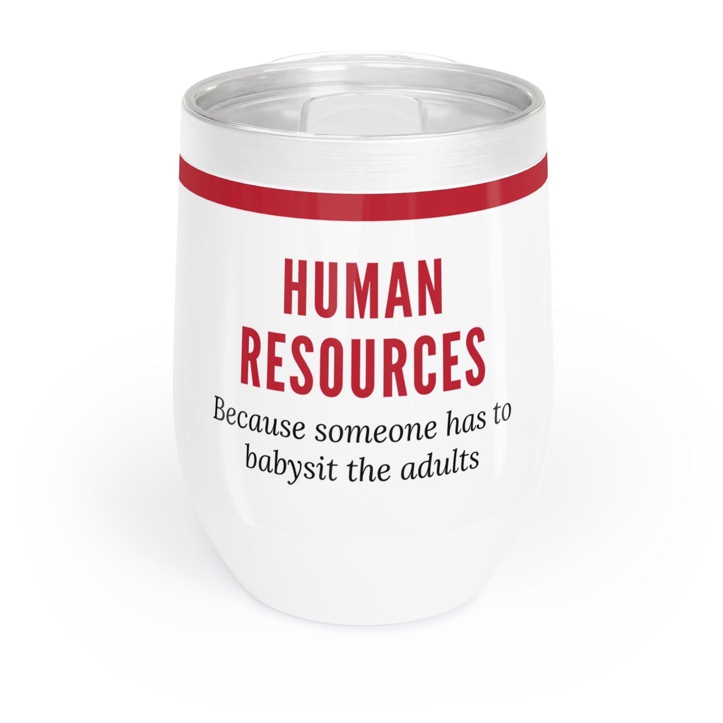 Human Resources Wine Tumbler – “Because someone has to babysit the adults”