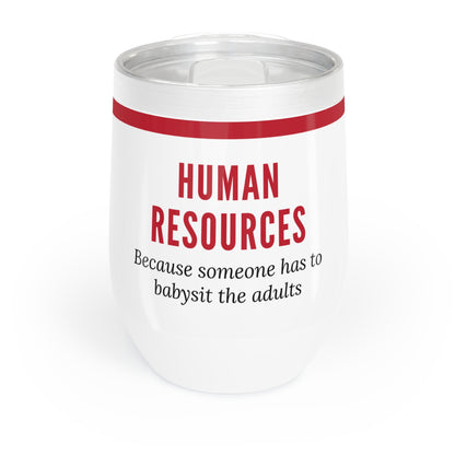 Human Resources Wine Tumbler – “Because someone has to babysit the adults”