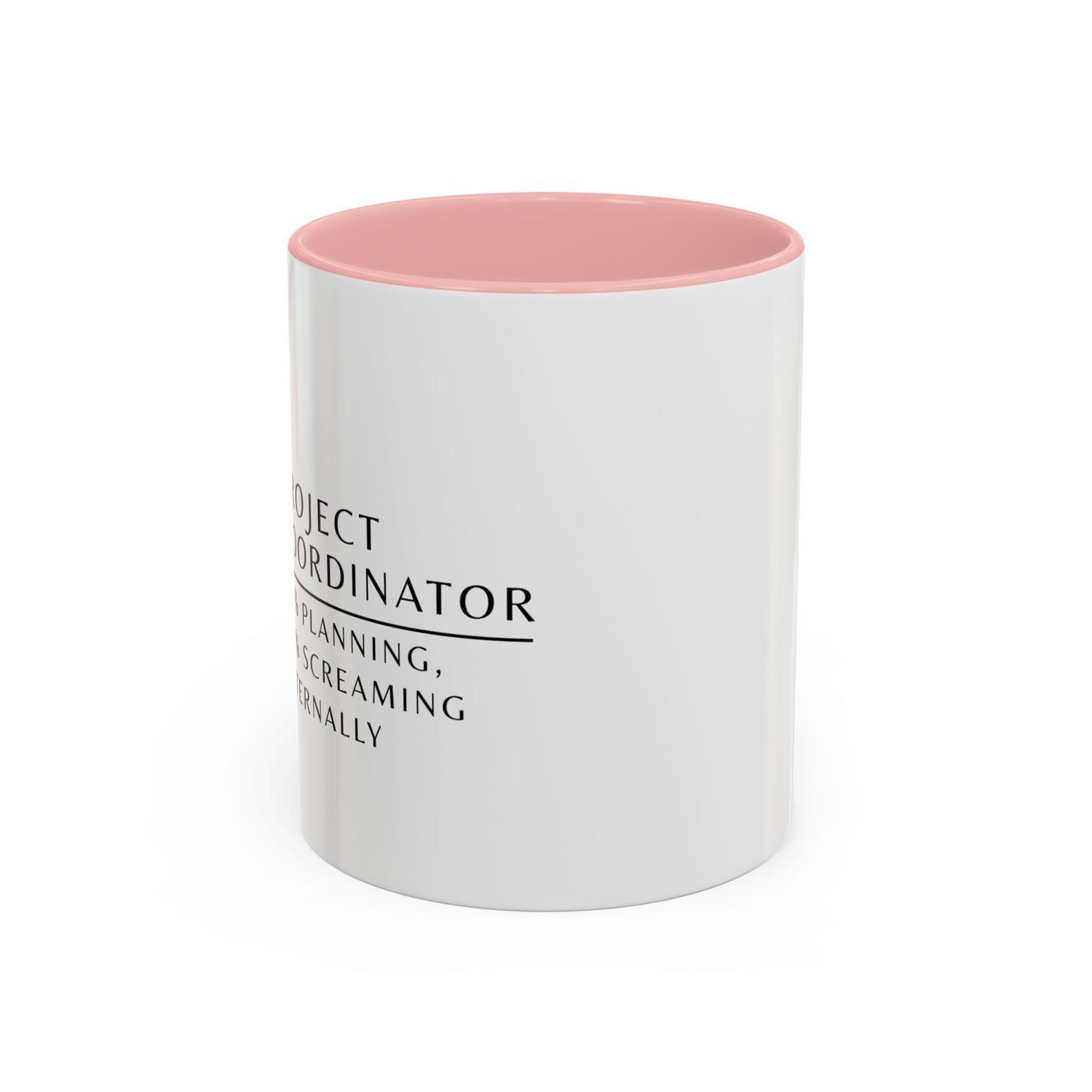 Project Coordinator Coffee Mug – “90% planning, 10% screaming internally.”