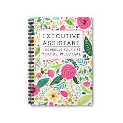 Executive Assistant Spiral Notebook - "I schedule your life. You're welcome."