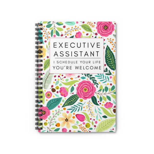 Executive Assistant Spiral Notebook - "I schedule your life. You're welcome."