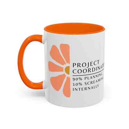 Project Coordinator Coffee Mug – “90% planning, 10% screaming internally.”
