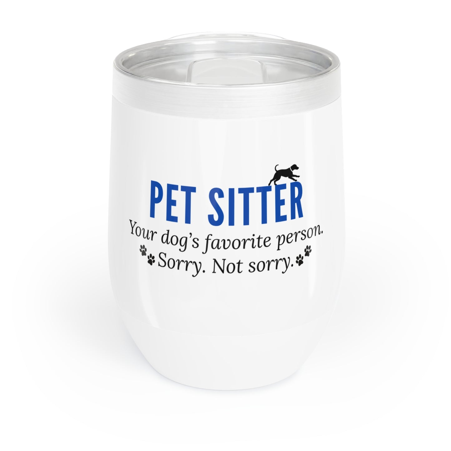 Pet Sitter Wine Tumbler – “Your Dog’s Favorite Person. Sorry. Not Sorry.”
