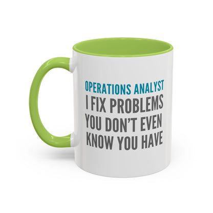 Operations Analyst Coffee Mug – “I Fix Problems You Don’t Even Know You Have”