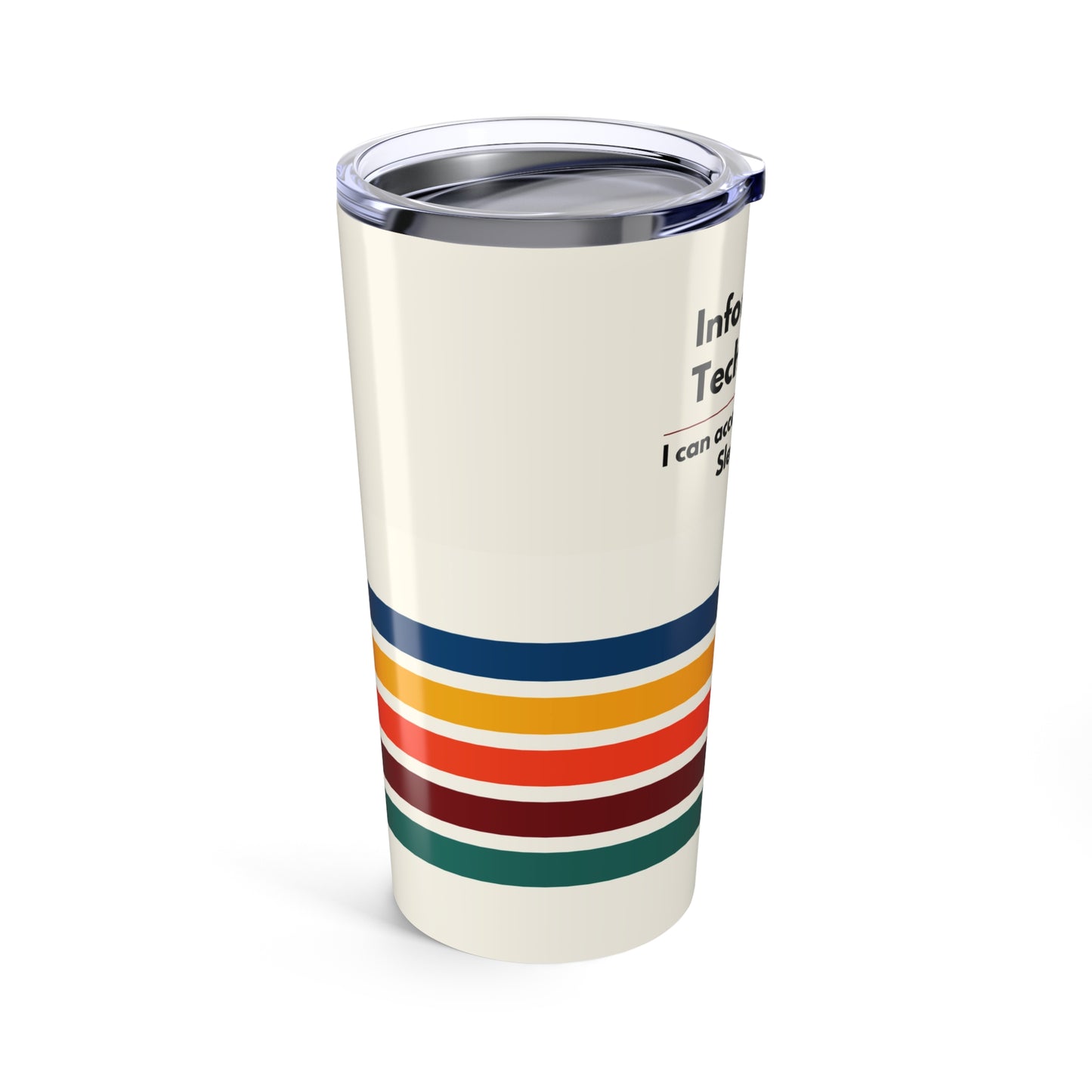 Information Technology 20oz Tumbler — "I can access everything. Sleep well." Retro Stripe Travel Mug