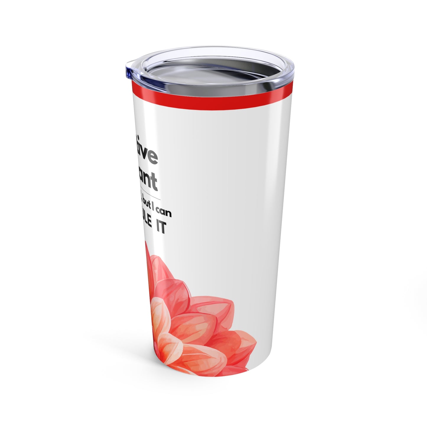 Executive Assistant Floral Tumbler 20 oz. - "I can’t fix stupid, but I can reschedule it."