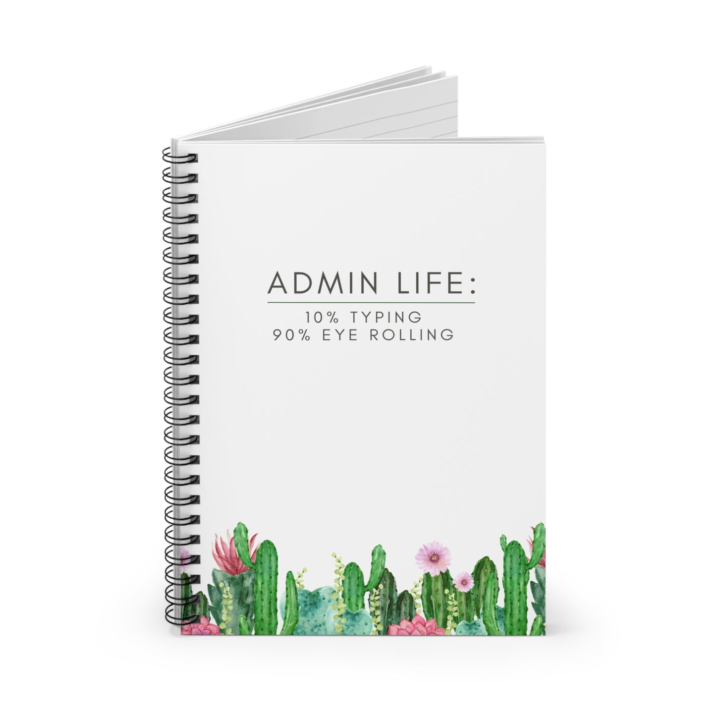 Administrative Assistant Cactus Spiral Notebook: “10% typing, 90% eye rolling”