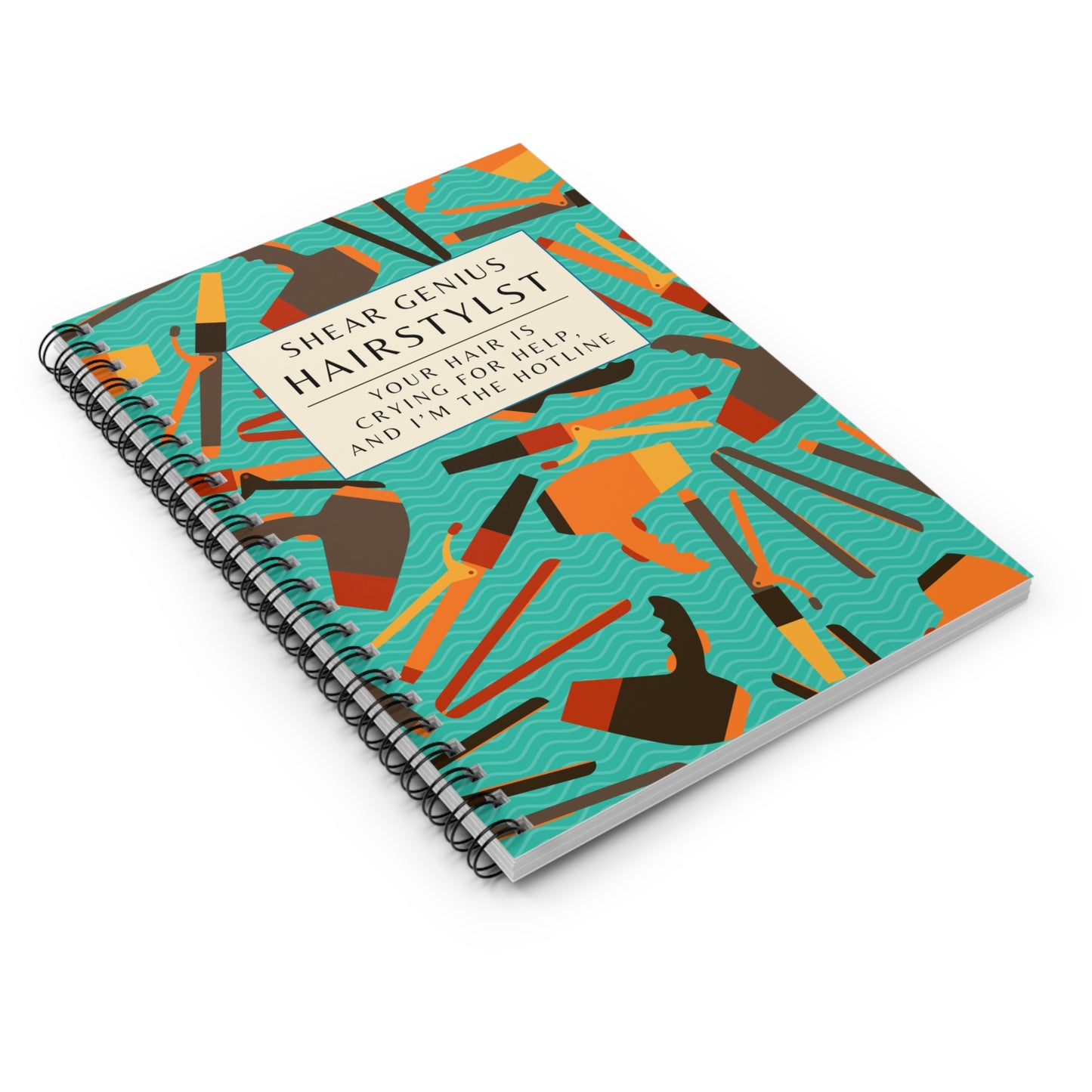 Hairstylist Spiral Notebook – “Your Hair Is Crying for Help and I’m the Hotline.”