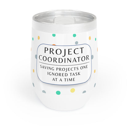 Project Coordinator 12 oz. Wine Tumbler – “Saving Projects One Ignored Task at a Time”