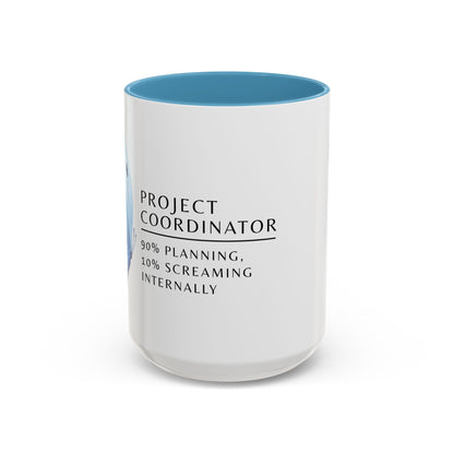Project Coordinator Coffee Mug – “90% planning, 10% screaming internally.”
