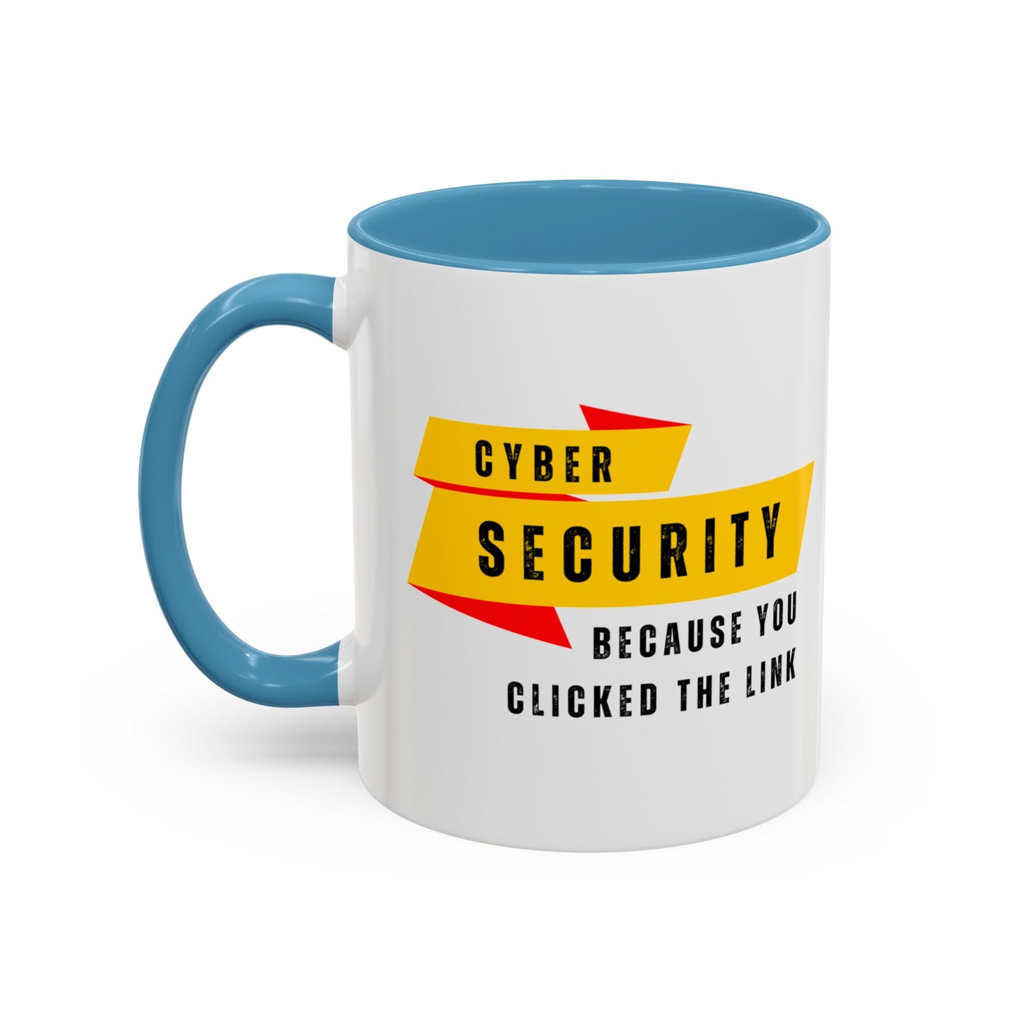 Cybersecurity Coffee Mug - "Because You Clicked the Link"