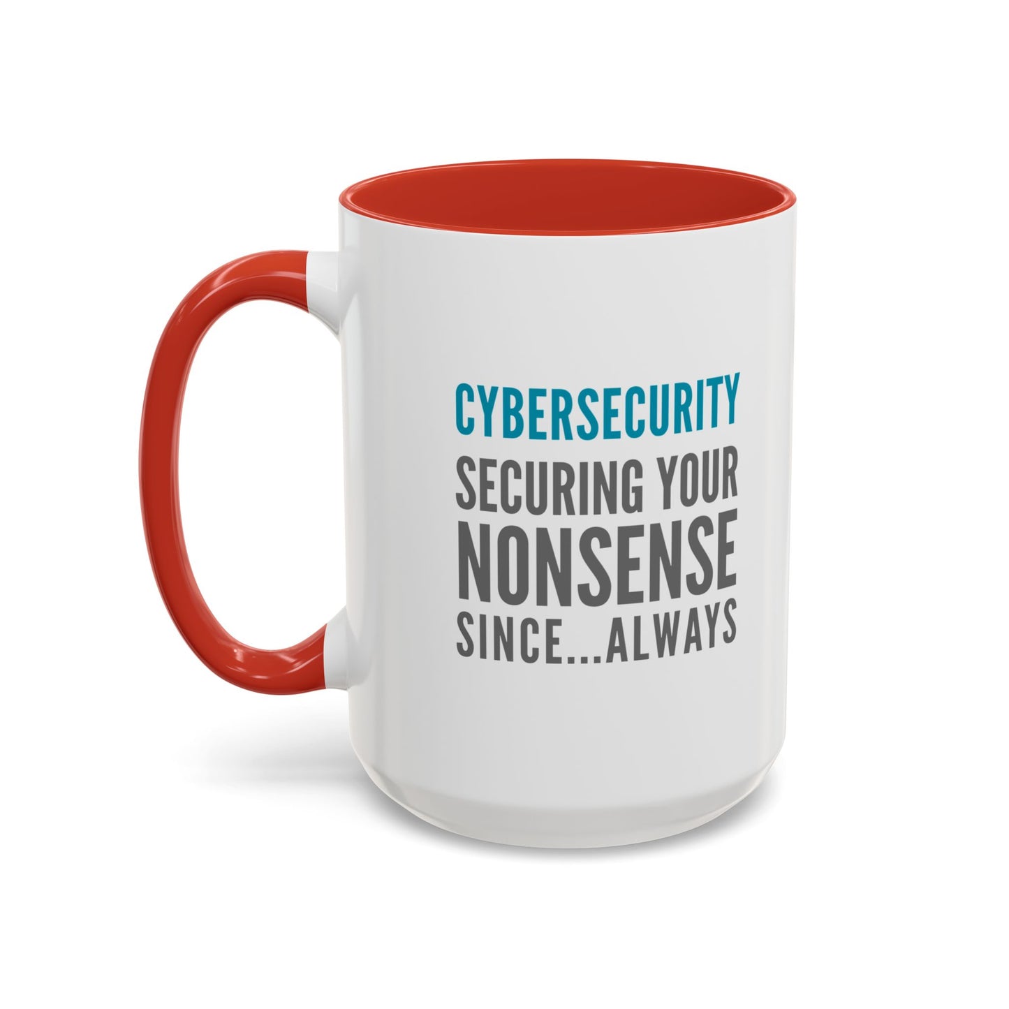 Cybersecurity Coffee Mug - "Securing Your Nonsense Since… Always"
