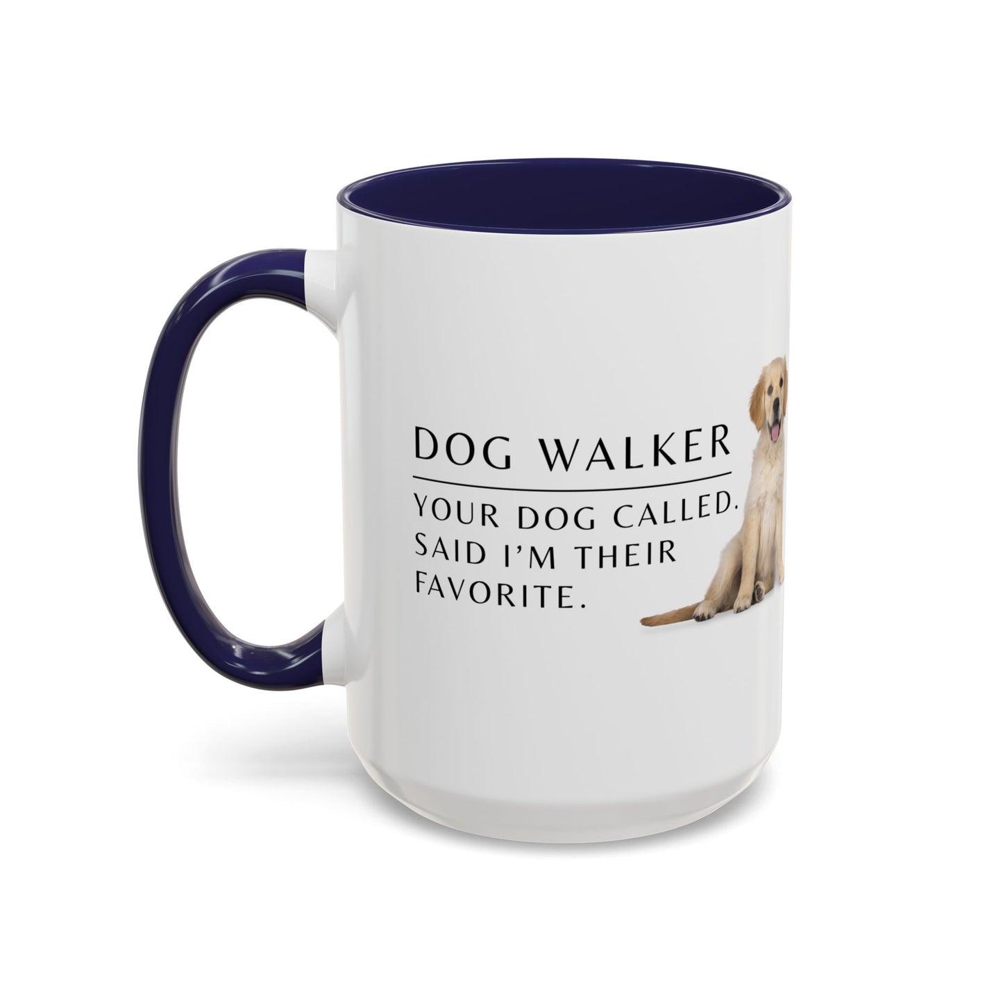 Dog Walker Coffee Mug – “Your dog called. Said I’m their favorite.”