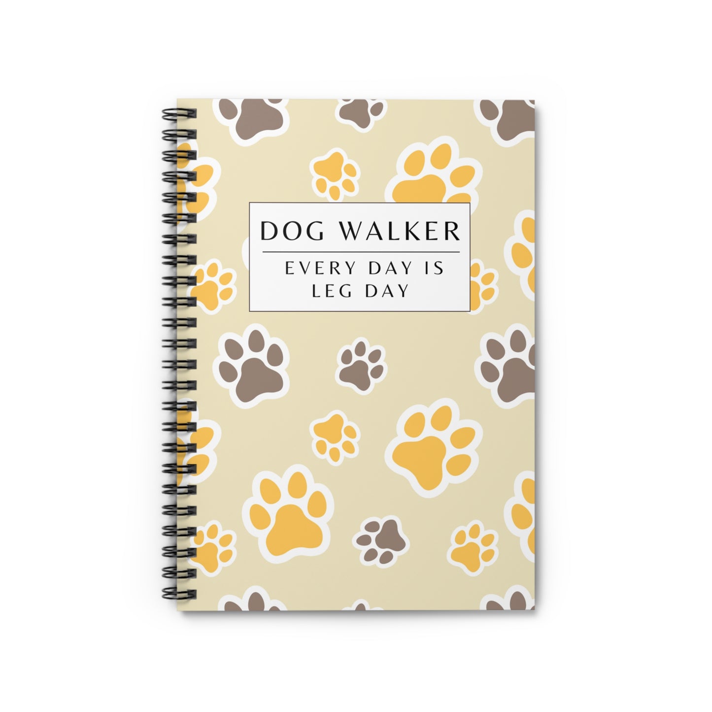 Dog Walker Spiral Notebook – “Every day is leg day.”