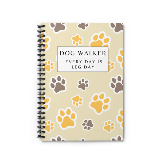 Dog Walker Spiral Notebook – “Every day is leg day.”