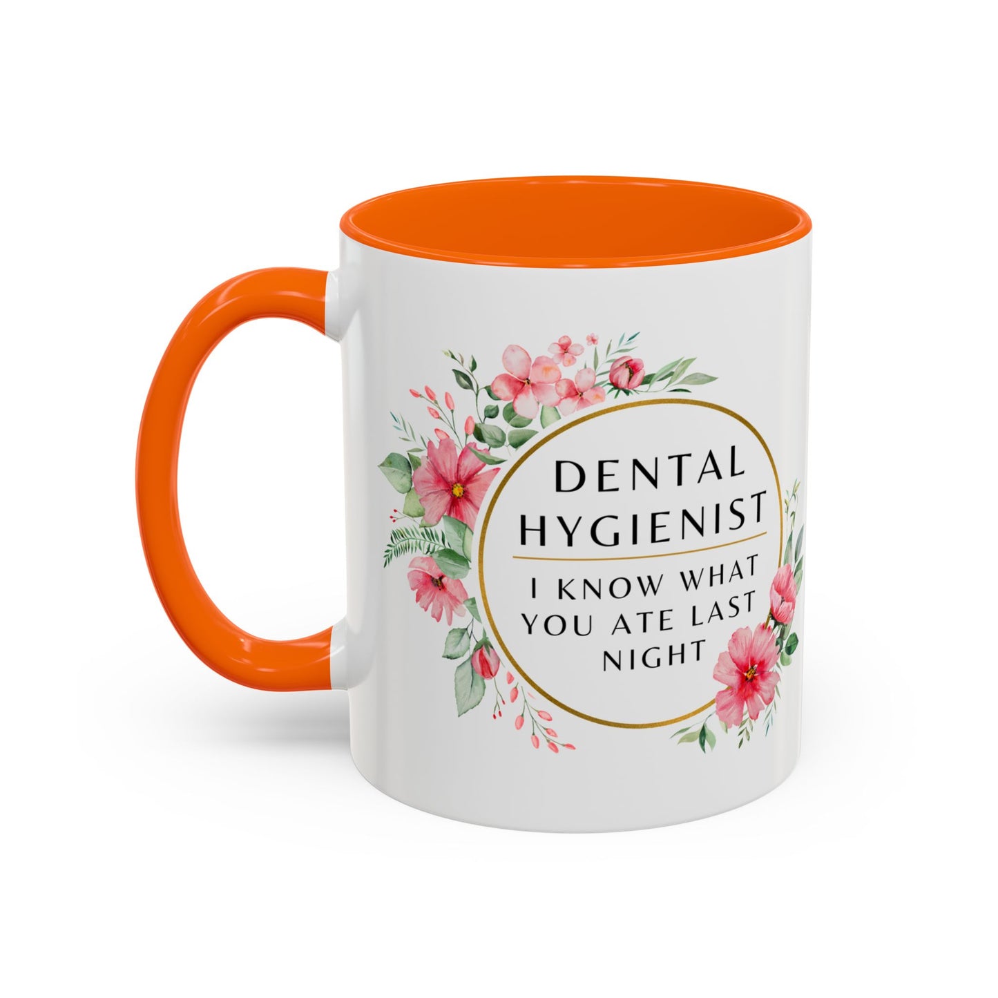 Dental Hygienist Floral Coffee Mug – "I Know What You Ate Last Night"