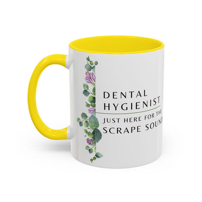 Dental Hygienist, Floral Coffee Mug – "Just Here for the Scrape Sound"