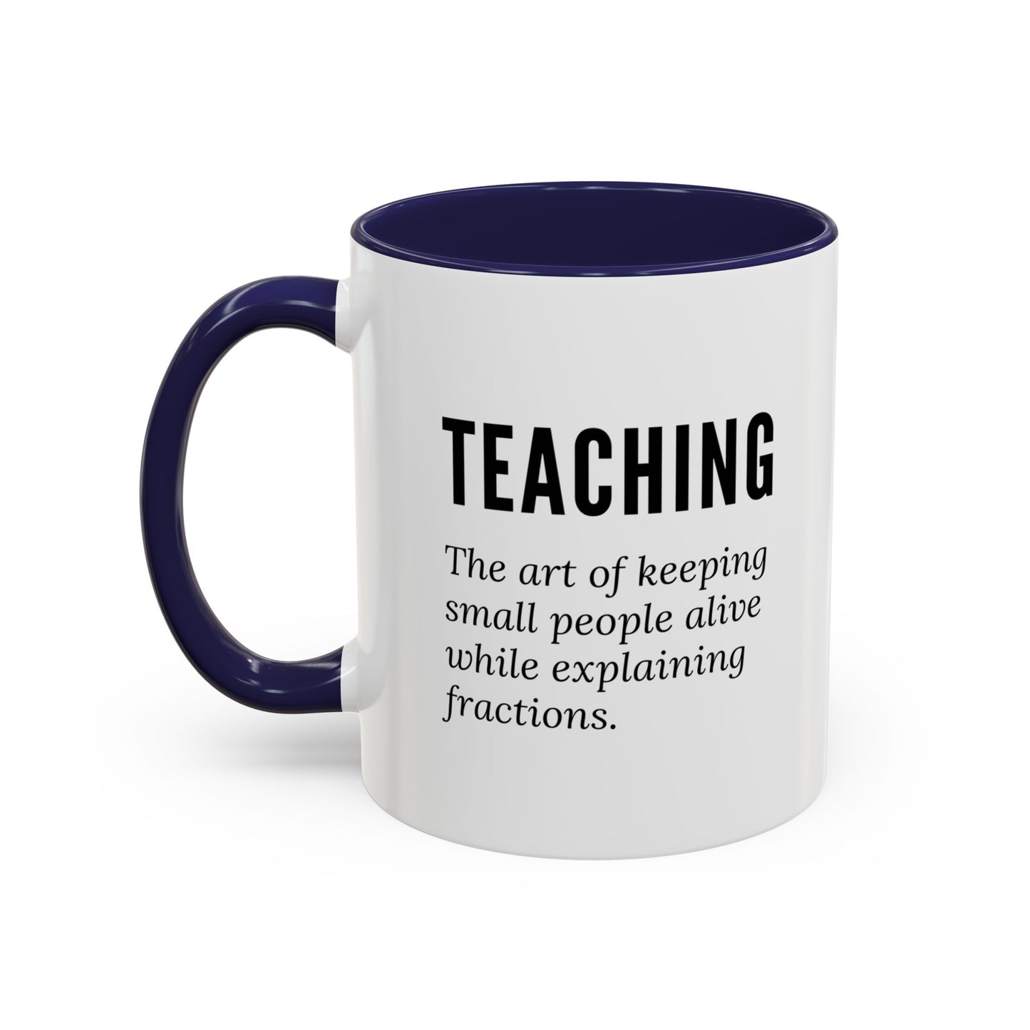 Teacher Coffee Mug – “The art of keeping small humans alive while explaining fractions”