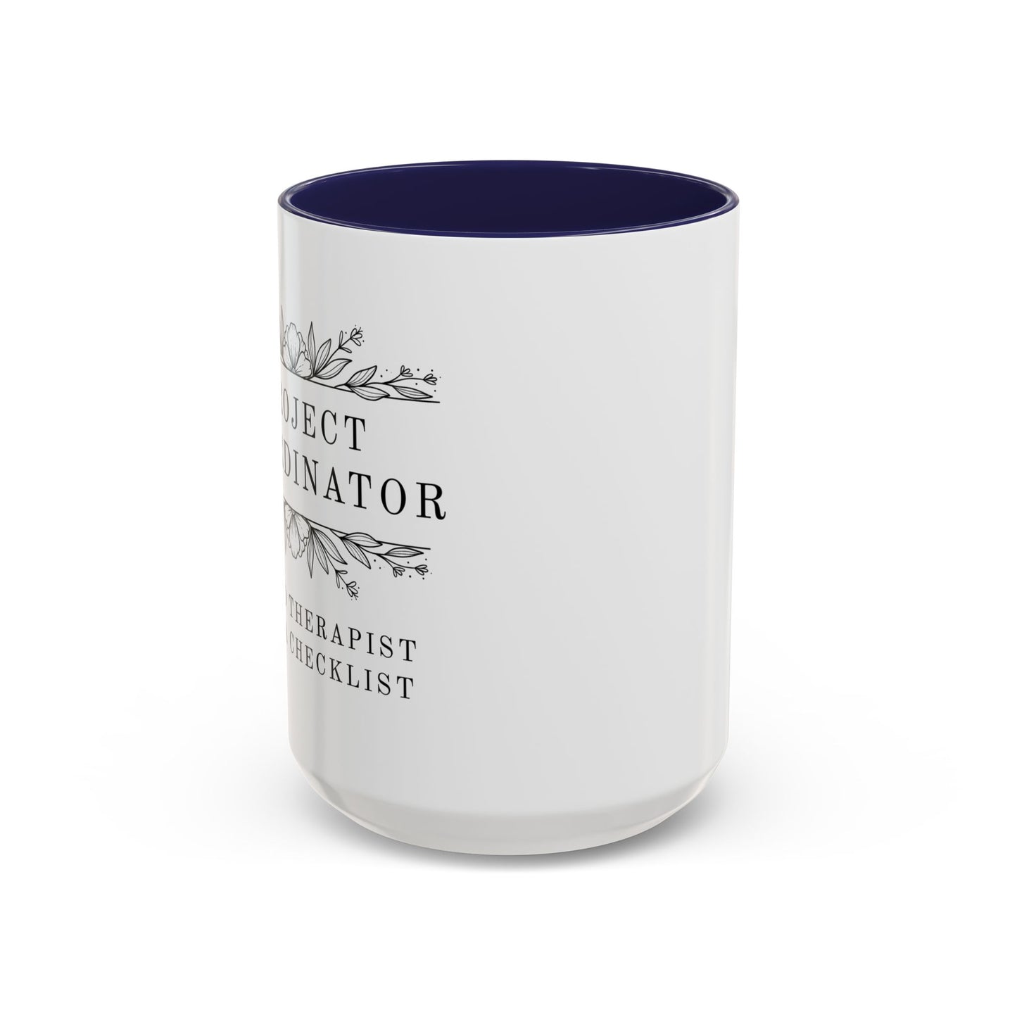 Project Coordinator Coffee Mug – “Unpaid therapist with a checklist.”