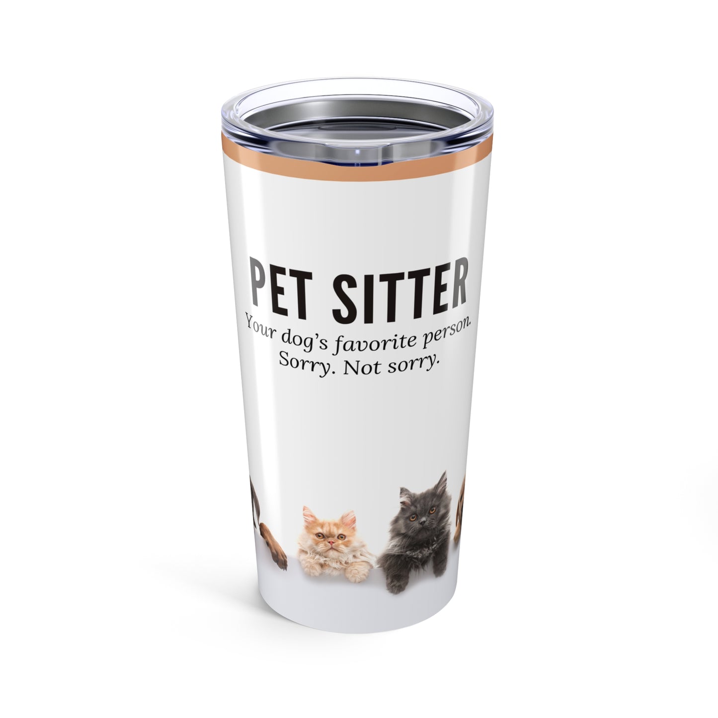 Pet Sitter Tumbler 20 oz. – “Your Dog’s Favorite Person. Sorry. Not Sorry.”