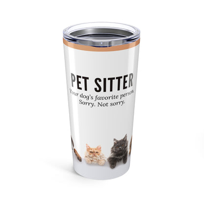 Pet Sitter Tumbler 20 oz. – “Your Dog’s Favorite Person. Sorry. Not Sorry.”