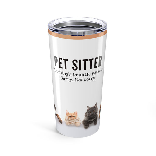 Pet Sitter Tumbler 20 oz. – “Your Dog’s Favorite Person. Sorry. Not Sorry.”