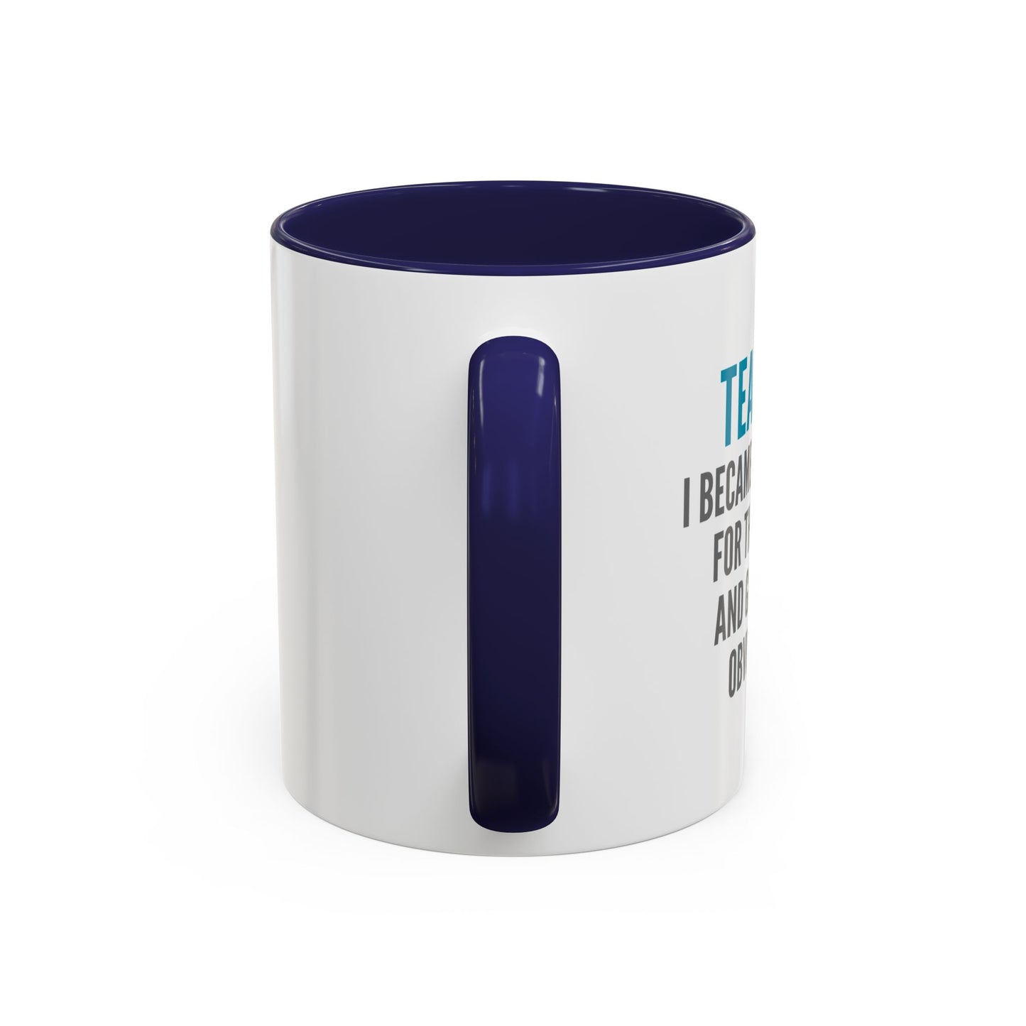 Teacher Coffee Mug – “I became a teacher for the money and glamour. Obviously.”