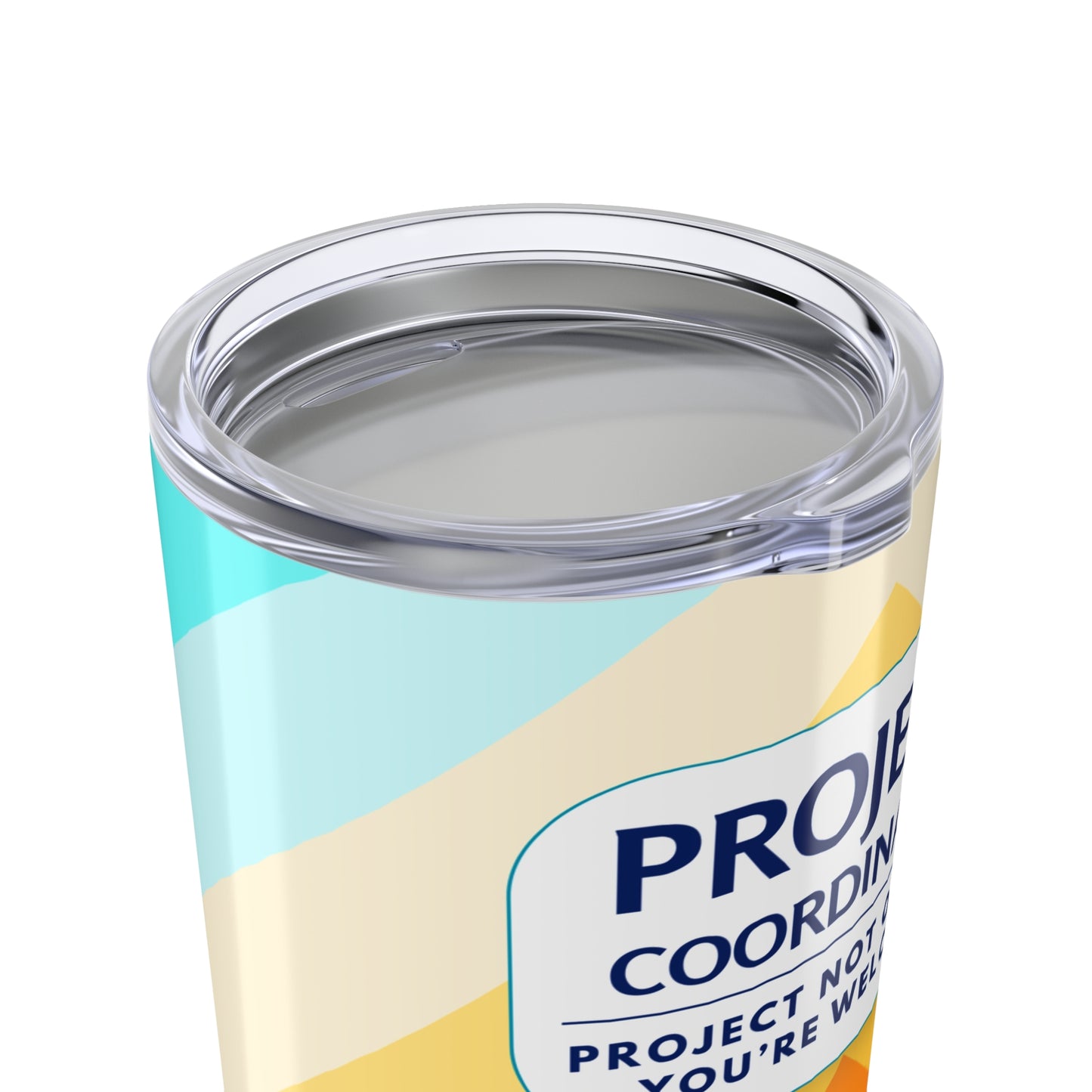 Project Coordinator Tumbler 20 oz. – “Project Not on Fire? You’re Welcome.”