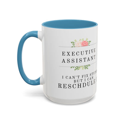 Executive Assistant Floral Coffee Mug - "I can't fix stupid, but I can reschedule it."