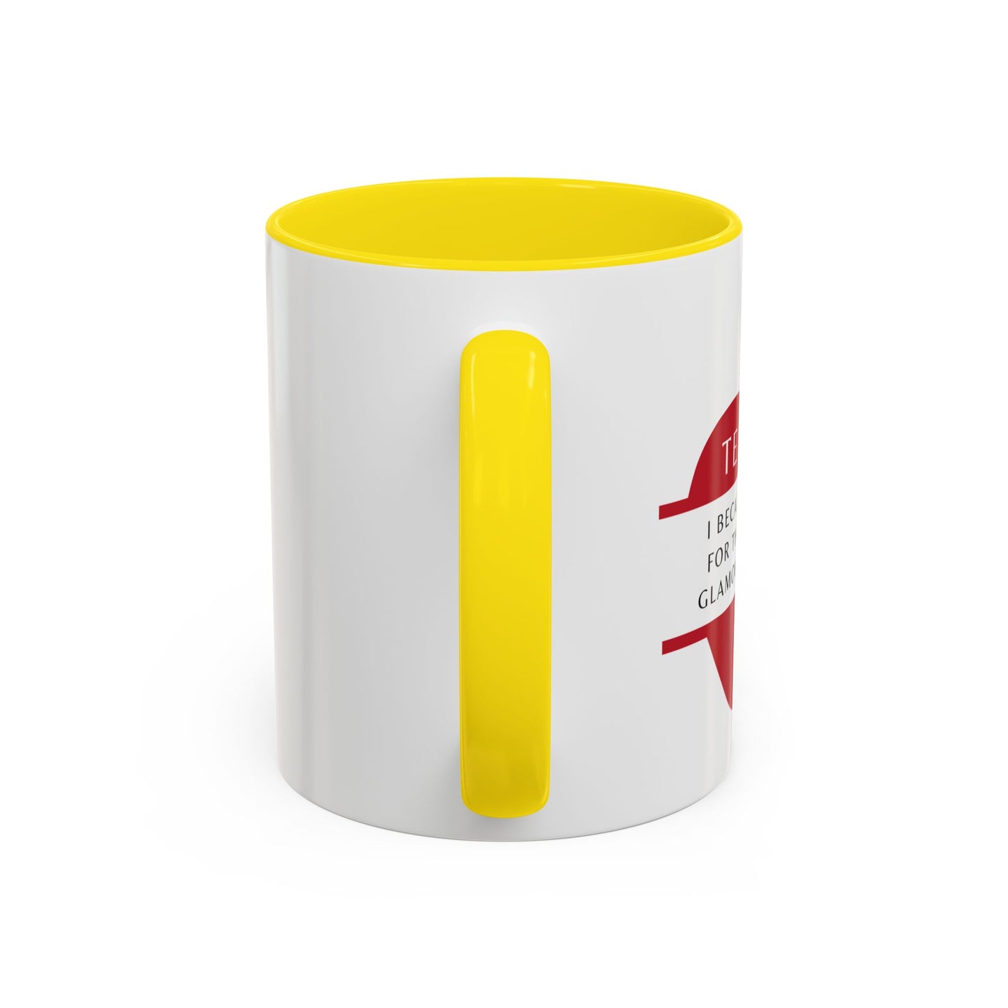 Teacher Coffee Mug – “I became a teacher for the money and glamour. Obviously.”