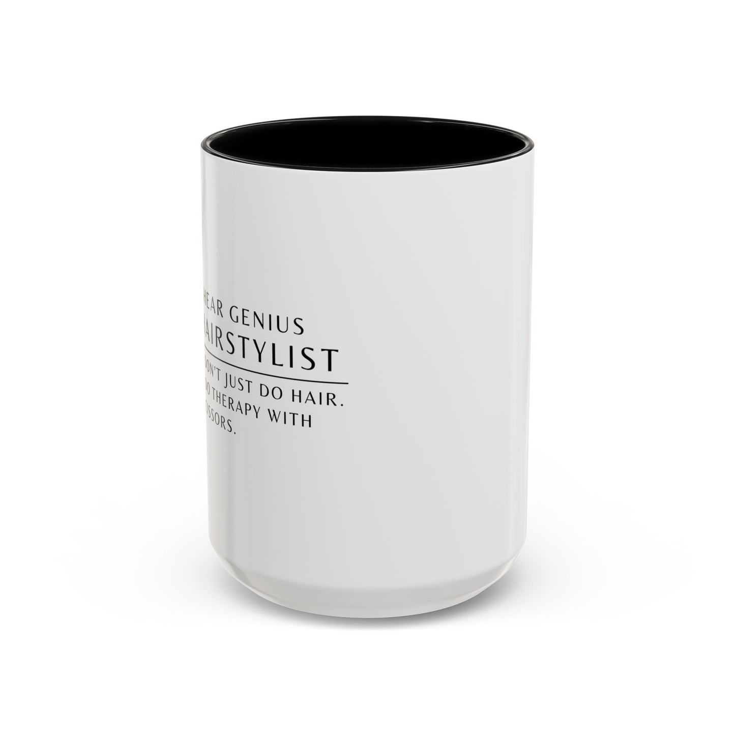 Hairstylist Coffee Mug – “I Don’t Just Do Hair, I Do Therapy with Scissors.”