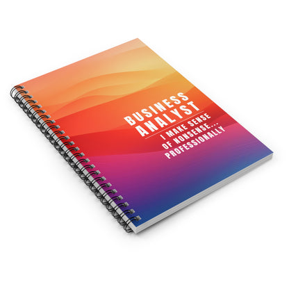 Business Analyst Spiral Notebook – “I Make Sense of Nonsense…Professionally”