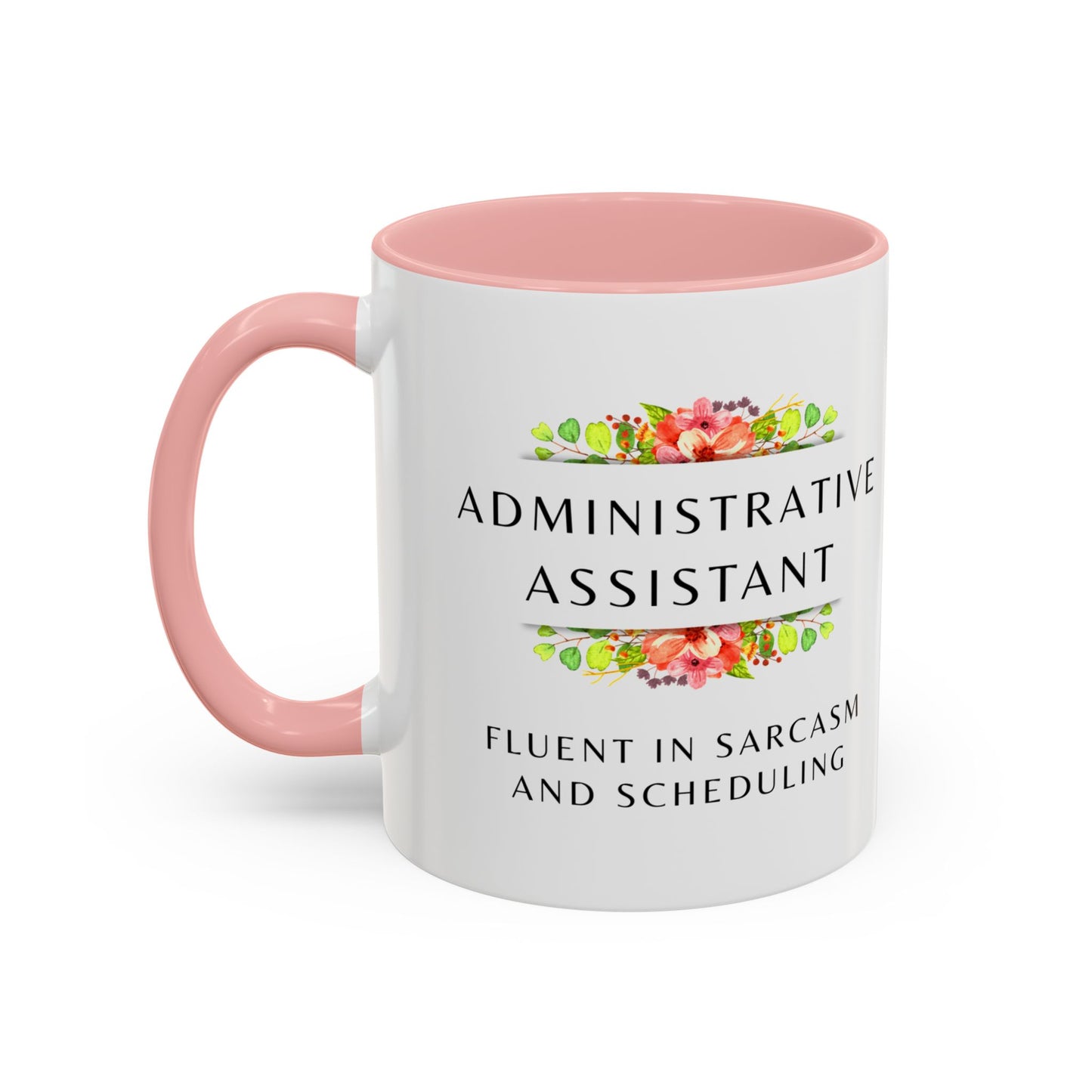 Administrative Assistant Floral Coffee Mug: "Fluent in Sarcasm and Scheduling"