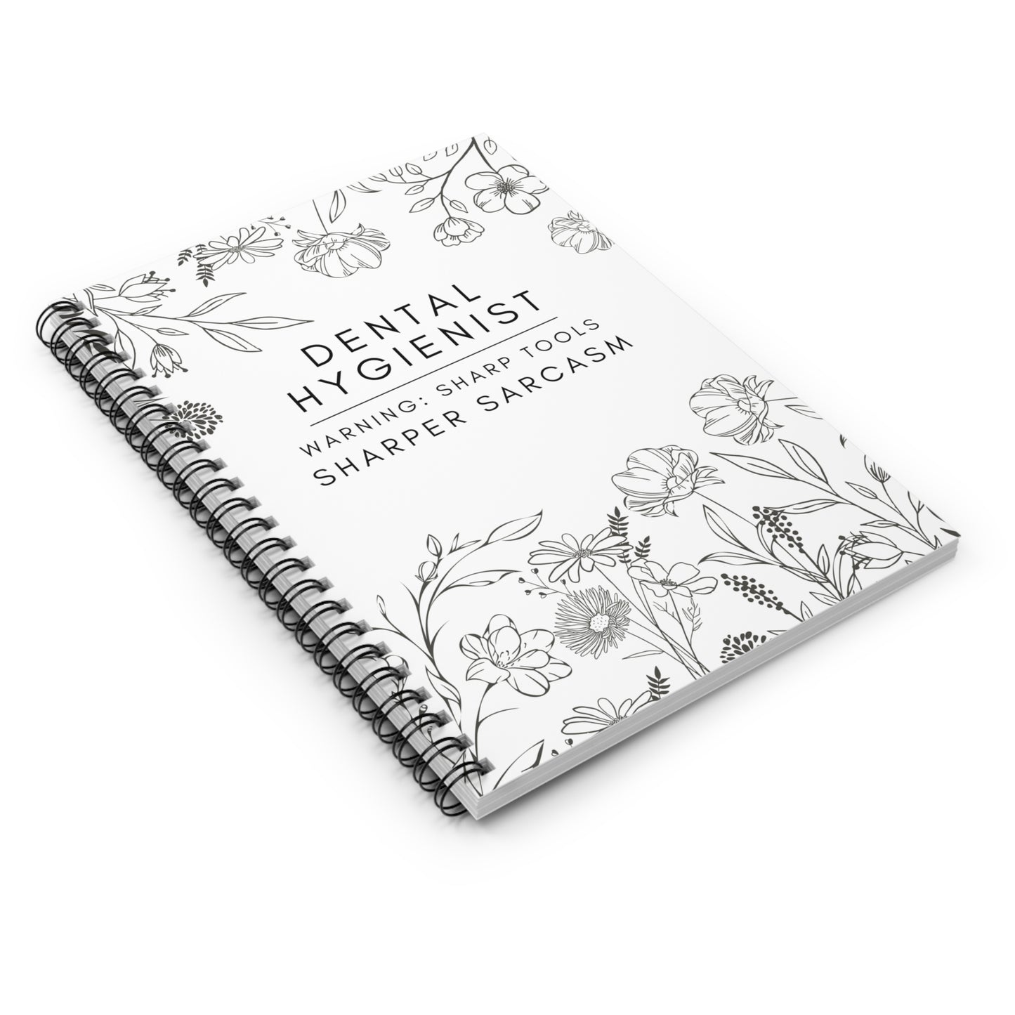 Dental Hygienist Floral Notebook – "Warning: Sharp Tools, Sharper Sarcasm"