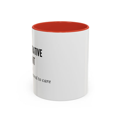 Administrative Assistant Coffee Mug: "Coffee First, Then I’ll Pretend to Care"