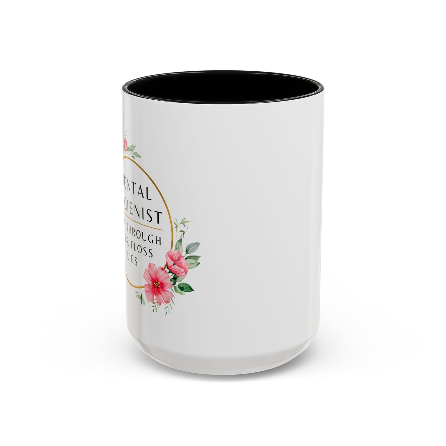Dental Hygienist Floral Coffee Mug – "I See Through Your Floss Lies"