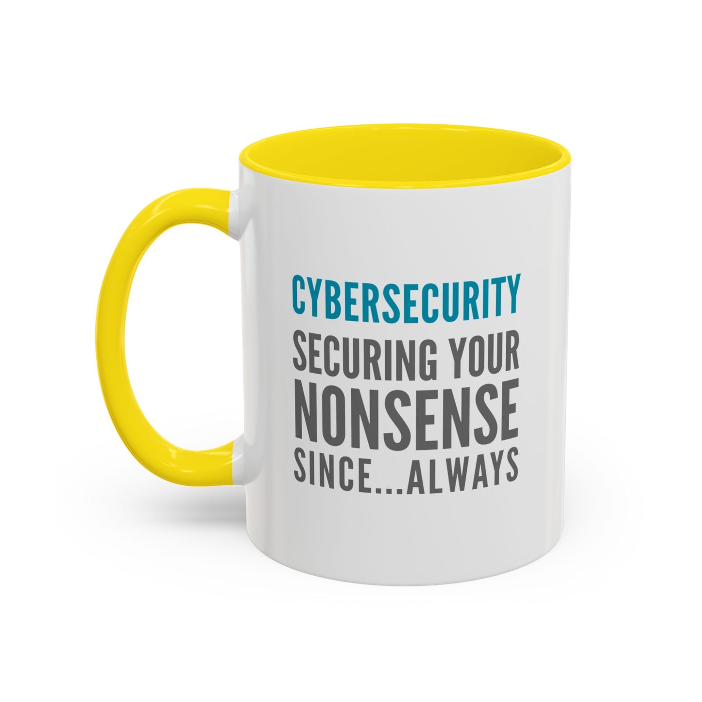 Cybersecurity Coffee Mug - "Securing Your Nonsense Since… Always"