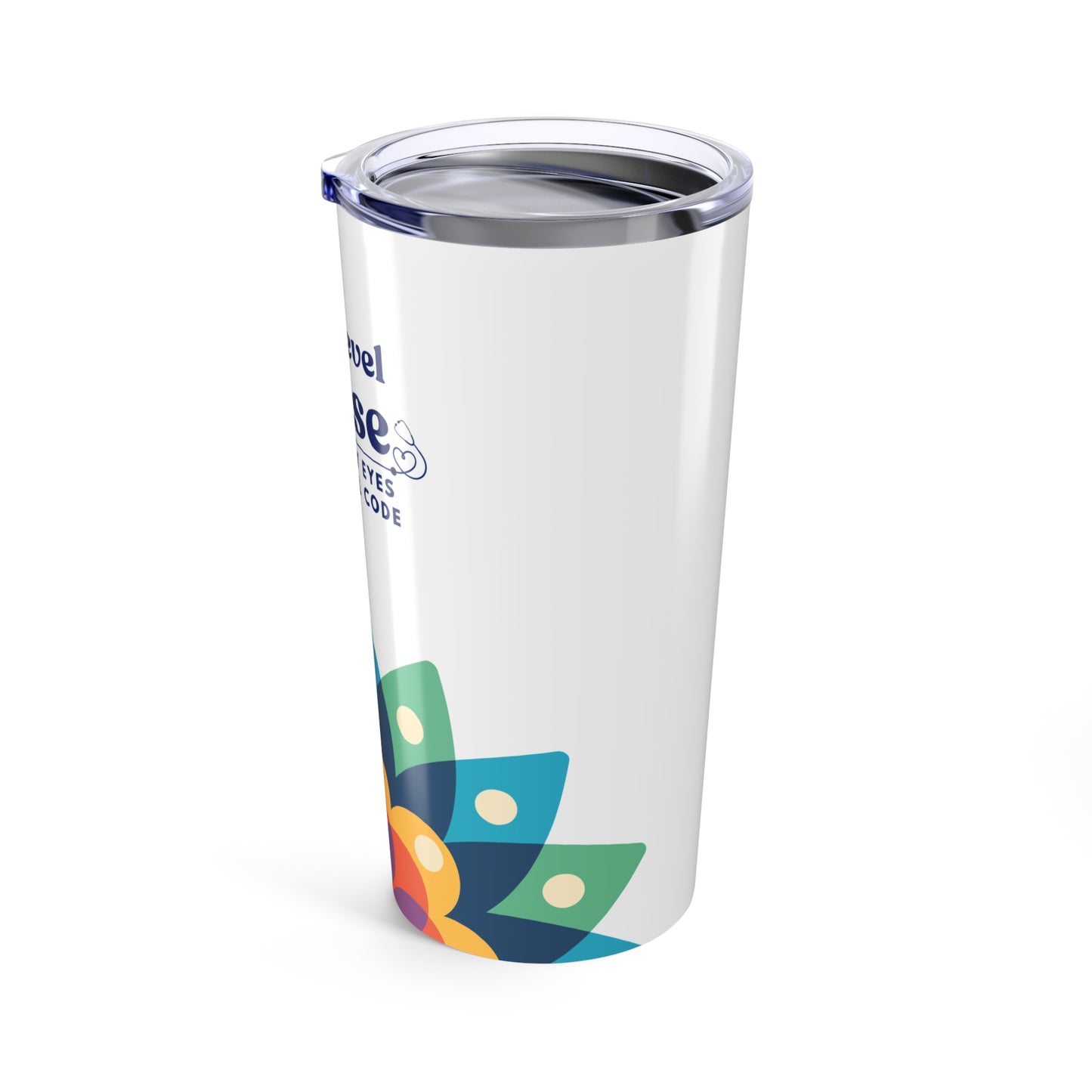 Nurse Tumbler 20 oz. – “If I Roll My Eyes Harder, I’ll Code.”
