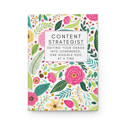 Content Strategist Hardcover Notebook – “Editing Your Chaos into Coherence, One Google Doc at a Time.”