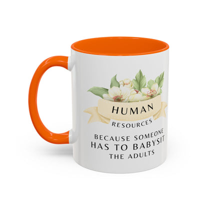 Human Resources Floral Coffee Mug: "Because Someone Has to Babysit the Adults"