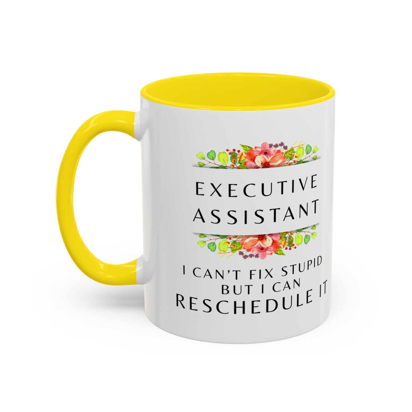 Executive Assistant Floral Coffee Mug - "I can't fix stupid, but I can reschedule it"