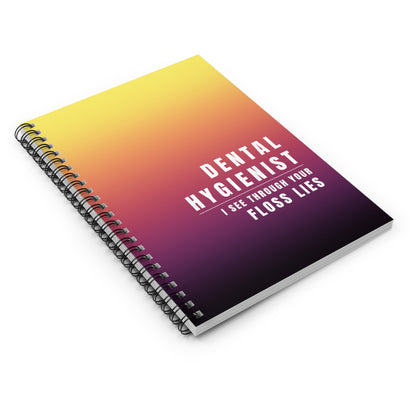 Dental Hygienist Spiral Notebook - "Dental Hygienist, I See Through Your Floss Lies"