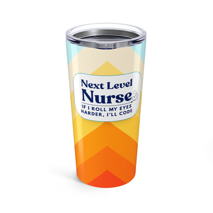 Nurse Tumbler 20 oz. – “If I Roll My Eyes Harder, I’ll Code.”