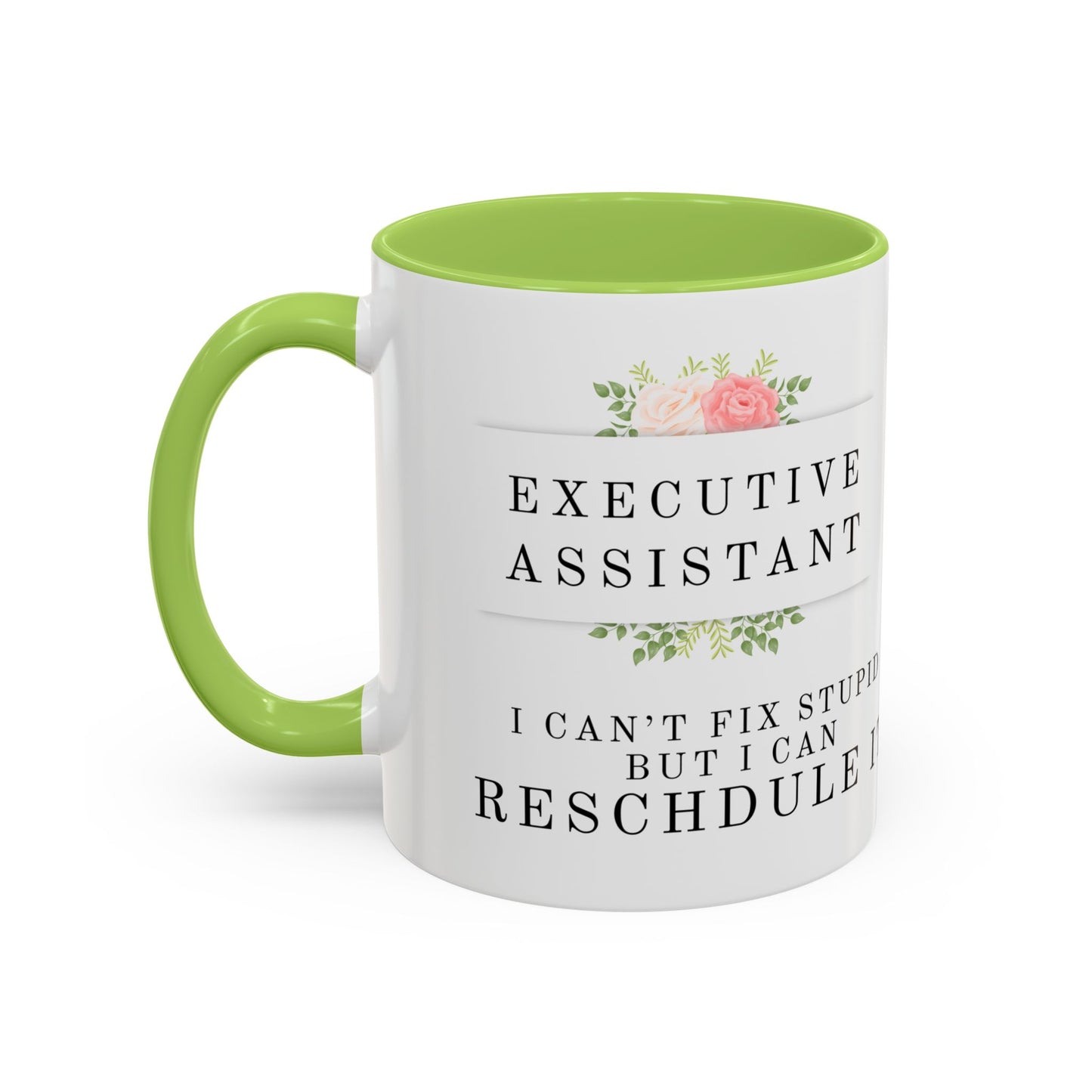 Executive Assistant Floral Coffee Mug - "I can't fix stupid, but I can reschedule it."