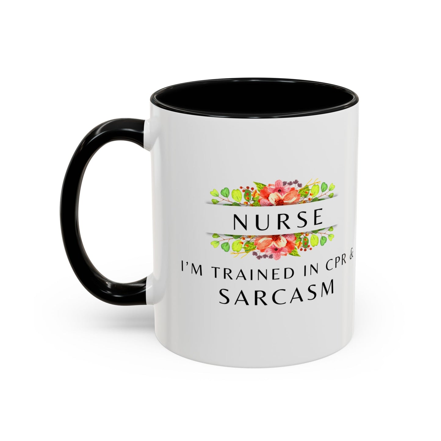 Nurse Floral Coffee Mug – "I’m Trained in CPR and Sarcasm"